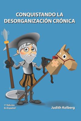 Conquistando La Desorganizacin Crnica - Ramirez Eguiarte, Ignacio (Translated by), and Kolberg, Judith