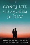 Conquiste O Amor Em 30 Dias