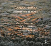 Conrad Hffler: Suites for Viola da gamba - Guido Balestracci (bass viol); Massimiliano Raschietti (organ); Massimiliano Raschietti (harpsichord);...