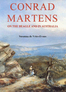 Conrad Martens on "the Beagle" and in Australia: On the Beagle and in Australia - de Vries-Evans, Susanna