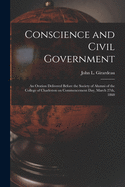 Conscience and Civil Government: an Oration Delivered Before the Society of Alumni of the College of Charleston on Commencement Day, March 27th, 1860