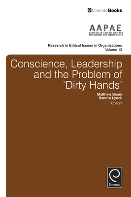 Conscience, Leadership and the Problem of 'Dirty Hands' - Harris, Howard (Editor), and Schwartz, Michael (Editor), and Lynch, Sandra (Editor)