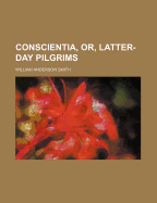 Conscientia, Or, Latter-Day Pilgrims