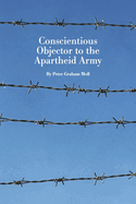 Conscientious Objector to the Apartheid Army