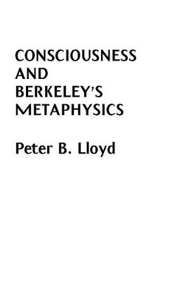 Consciousness and Berkeley's Metaphysics - Lloyd, Peter B.