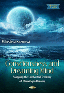 Consciousness and Dreaming Mind: Mapping the Uncharted Territory of Thinking in Dreams