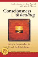 Consciousness and Healing: Integral Approaches to Mind-Body Medicine