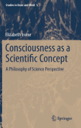 Consciousness as a Scientific Concept: A Philosophy of Science Perspective