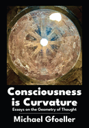 Consciousness Is Curvature: Essays on the Geometry of Thought