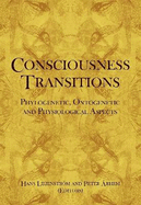 Consciousness Transitions: Phylogenetic, Ontogenetic and Physiological Aspects