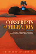 Conscripts of Migration: Neoliberal Globalization, Nationalism, and the Literature of New African Diasporas