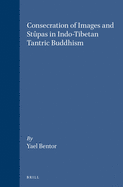 Consecration of Images and Stpas in Indo-Tibetan Tantric Buddhism
