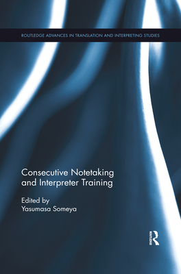 Consecutive Notetaking and Interpreter Training - Someya, Yasumasa (Editor)