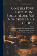 Conseils Pour Former Une Bibliotheque Peu Nombreuse Mais Choisie