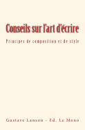 Conseils sur l'art d'crire: Principes de composition et de style