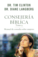 Consejera Bblica 4: Manual de Consulta Sobre Mujeres