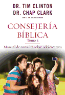 Consejeria Biblica, Tomo 3: Manual de Consulta Sobre Adolescentes