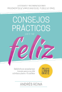 Consejos Prcticos Para Vivir Feliz: Sabidura en enseanzas breves para una vida cristiana plena y fructfera