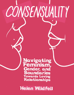 Consensuality: How to Love Other People Without Losing Yourself