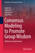 Consensus Modeling to Promote Group Wisdom: Methods and Applications