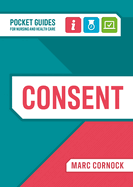 Consent: A Pocket Guide for Nursing and Health Care