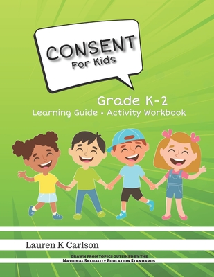 Consent for Kids Workbook: Grade K-2 - Carlson, Lauren K