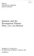 Consent & the Incompetent Patient: Ethics, Law & Medicine