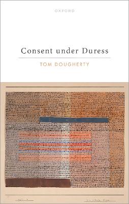 Consent under Duress - Dougherty, Tom