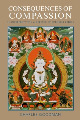 Consequences of Compassion: An Interpretation and Defense of Buddhist Ethics - Goodman, Charles