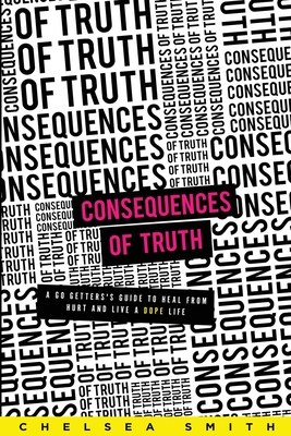 Consequences of Truth - Smith, Chelsea