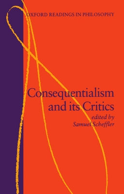 Consequentialism and Its Critics - Scheffler, Samuel (Editor)