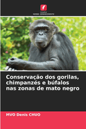 Conserva??o dos gorilas, chimpanz?s e bfalos nas zonas de mato negro