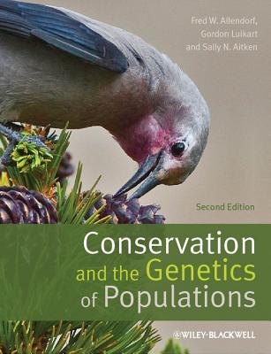 Conservation and the Genetics of Populations - Allendorf, Fred W., and Luikart, Gordon H., and Aitken, Sally N.