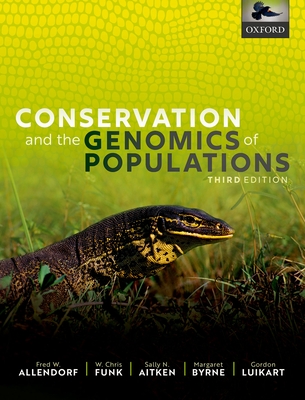 Conservation and the Genomics of Populations - Allendorf, Fred W., and Funk, W. Chris, and Aitken, Sally N.