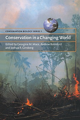 Conservation in a Changing World - Mace, Georgina M, and Balmford, Andrew, and Ginsberg, Joshua R