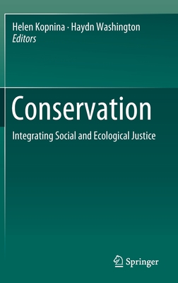 Conservation: Integrating Social and Ecological Justice - Kopnina, Helen (Editor), and Washington, Haydn (Editor)
