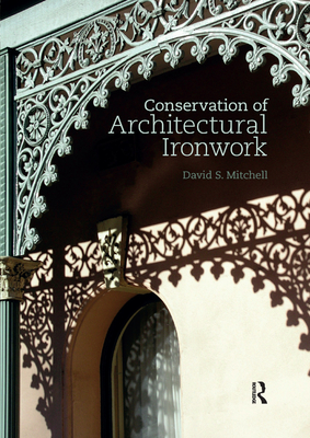 Conservation of Architectural Ironwork - Mitchell, David S.