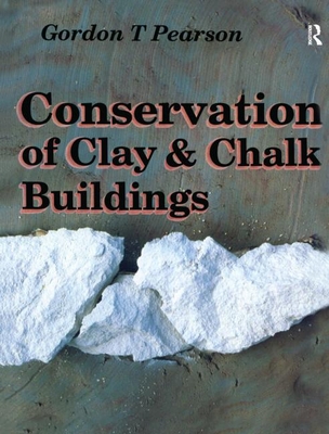 Conservation of Clay and Chalk Buildings - Pearson, Gordon T.