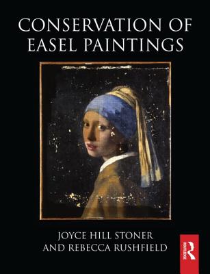 Conservation of Easel Paintings - Stoner, Joyce Hill (Editor), and Rushfield, Rebecca (Editor)