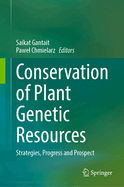 Conservation of Plant Genetic Resources: Strategies, Progress and Prospect