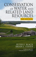 Conservation of Water and Related Land Resources, Third Edition - Black, Peter E, and Fisher, Brian S