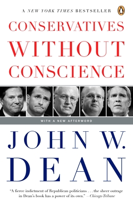 Conservatives Without Conscience - Dean, John W