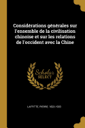 Considrations gnrales sur l'ensemble de la civilisation chinoise et sur les relations de l'occident avec la Chine