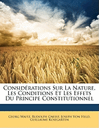 Consid?rations Sur La Nature, Les Conditions Et Les Effets Du Principe Constitutionnel