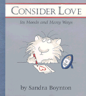 Consider Love: Its Moods and Many Ways - Boynton, Sandra