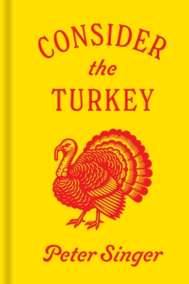 Consider the Turkey - Singer, Peter