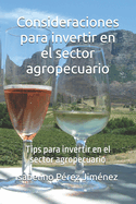 Consideraciones para invertir en el sector agropecuario: Tips para invertir en el sector agropecuario