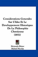 Considerations Generales Sur L'Idee Et Le Developpement Historique: De La Philosophie Chretienne (1851)