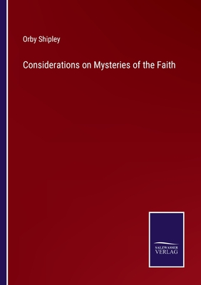 Considerations on Mysteries of the Faith - Shipley, Orby