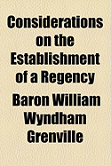 Considerations on the Establishment of a Regency